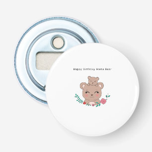 Birthday bottle opener happy birthday mama bear