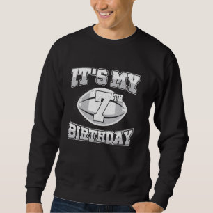 Birthday Boy 7 Football Its My 7th Birthday Boys F Sweatshirt
