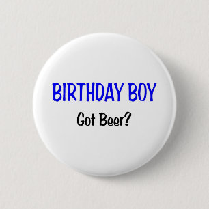 Birthday Boy Got Beer Blue Pinback Button