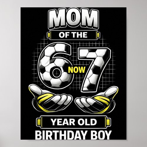Birthday Boy I Was 6 Im 7 Six Seven Soccer 67 Mom Poster