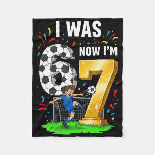 Birthday Boy I Was 6 Now I'm 7 Six Seven Soccer 67 Fleece Blanket