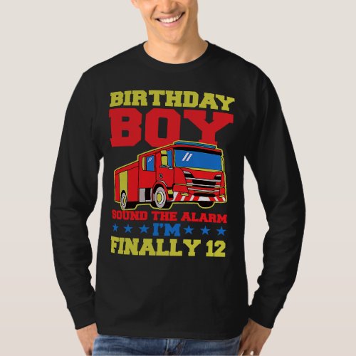 Birthday Boy Sound The Alarm Im Finally 12 Year O T_Shirt