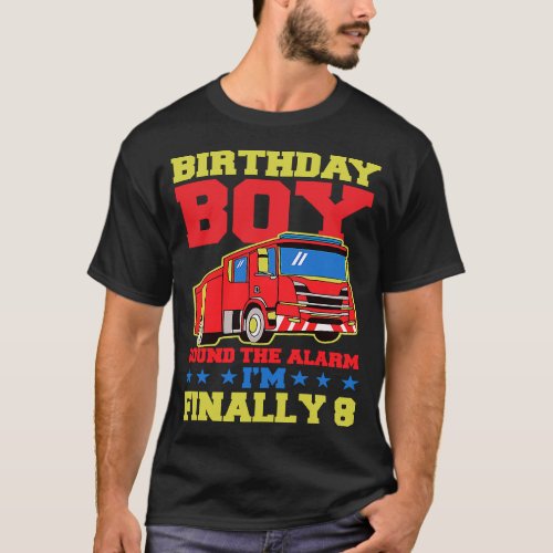 Birthday Boy Sound The Alarm Im Finally 8 Year Ol T_Shirt