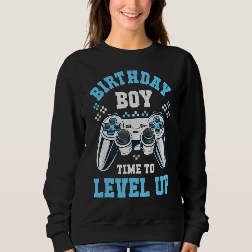 Birthday Boy Time to Level Up Matching Video Gamer Sweatshirt