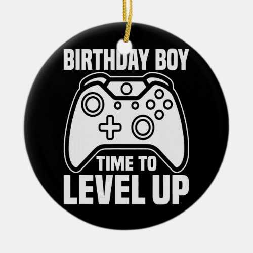 Birthday Boy Time To Level Up Video Game Birthday Ceramic Ornament