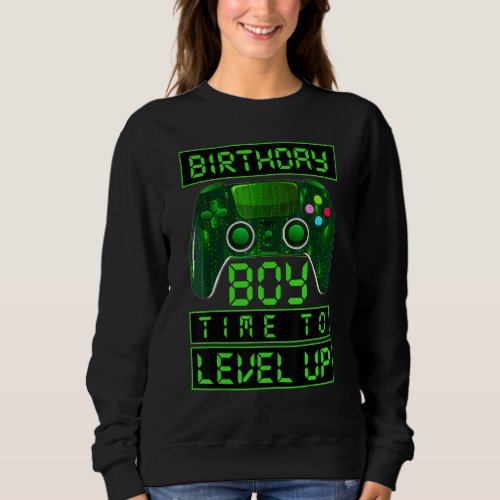 Birthday Boy Time To Level Up Video Game Birthday  Sweatshirt