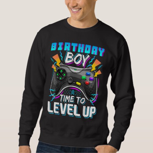 Birthday Boy Time To Level Up Video Game Birthday  Sweatshirt