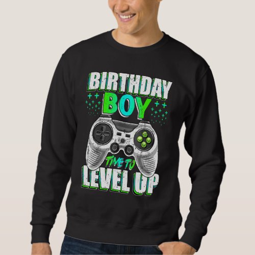 Birthday Boy Time To Level Up Video Game Birthday  Sweatshirt