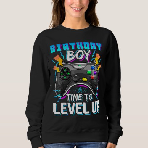 Birthday Boy Time To Level Up Video Game Birthday  Sweatshirt