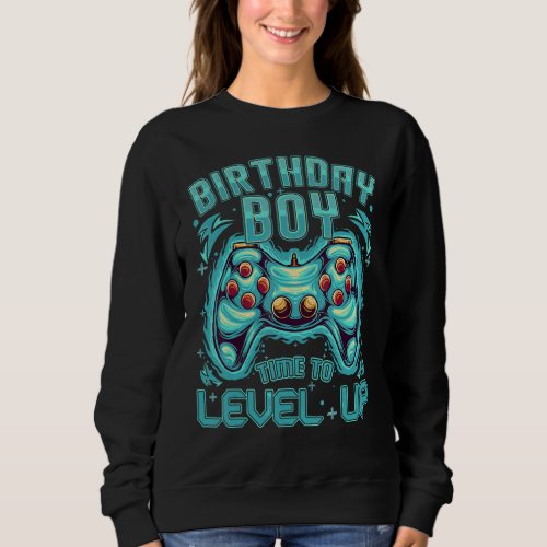 Birthday Boy Time to Level Up Video Game Birthday  Sweatshirt
