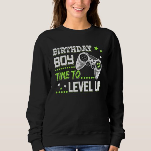 Birthday Boy Time To Level Up Video Gamer Birthday Sweatshirt