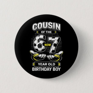 Birthday Boy Was 6 7 Six Seven Soccer 67 Cousin Button