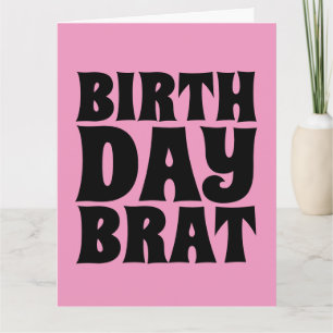 BIRTHDAY BRAT (FOR HER) GIANT GREETING CARD