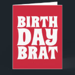 BIRTHDAY BRAT (FOR HER) GIANT GREETING CARD<br><div class="desc">BIRTHDAY BRAT PINK CARD. INSIDE READS: HAPPY BIRTHDAY!</div>