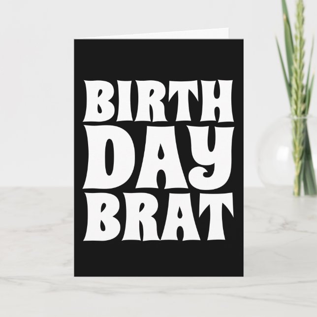 BIRTHDAY BRAT FUNNY GREETING CARDS (Front)