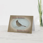 Birthday Brother-in-Law Cardinal Female Card<br><div class="desc">The demure olive-brown,  blushed with red,  coloring of the female Eastern Cardinal is more sedate than the bright red and black of the male.  They generally travel in pairs.</div>