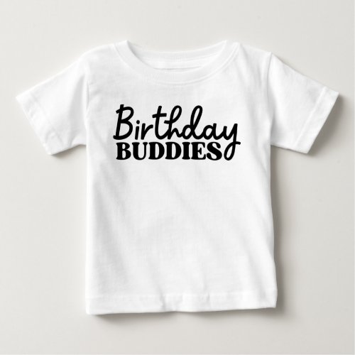 Birthday Buddies Baby T_Shirt