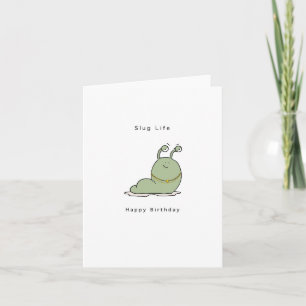 Birthday card, funny birthday card, slug life card