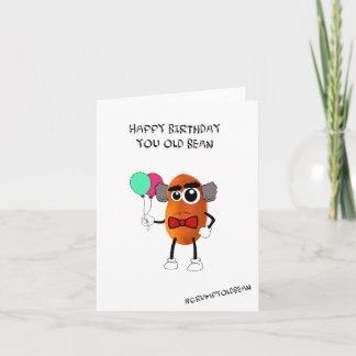 Birthday card - Happy Birthday you old Bean
