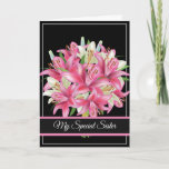 Birthday Card-My Special Sister Card<br><div class="desc">Birthday card shown with a black background and pretty pink lilies. 
Customize this card or buy as is. Card has a special message inside.</div>