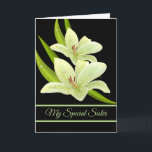 Birthday Card-My Special Sister Card<br><div class="desc">Birthday card is shown with a black background and a pretty lily flowers print. 
Customize this card or buy as is. 
Card has a special message inside.</div>