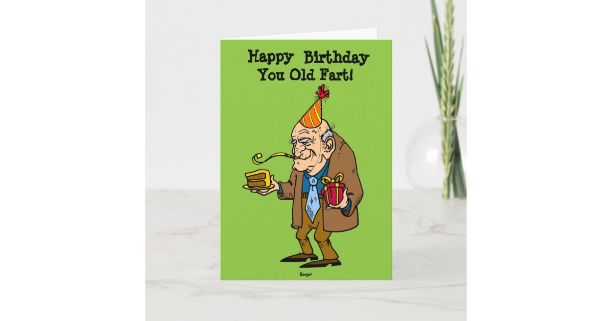 Birthday Card You Old Fart Humor Zazzle