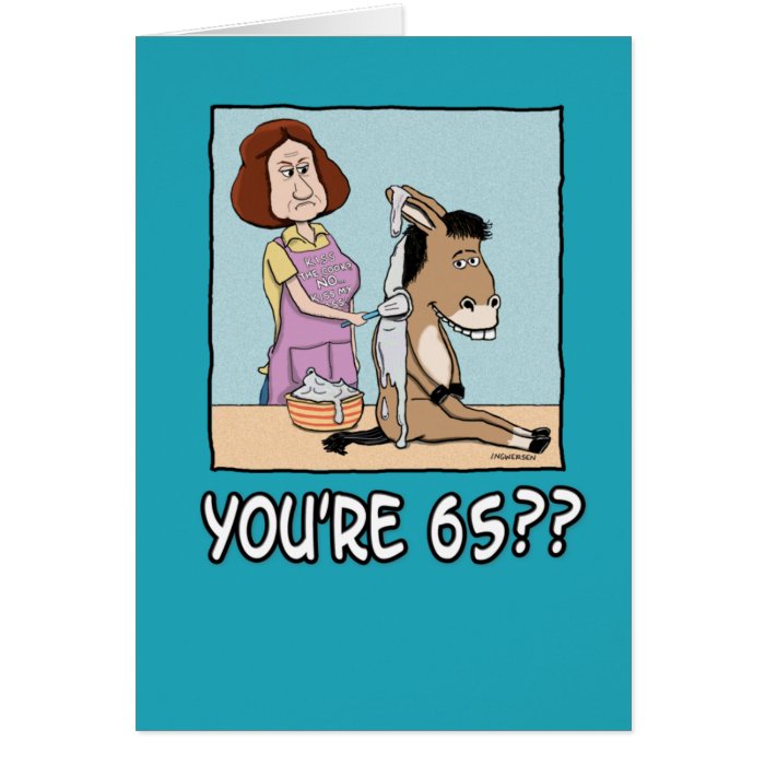 Birthday Card You’re 65? That must frost your ass