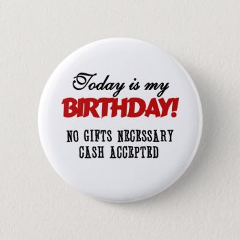 Birthday Cash Accepted Button by birthdayTshirts at Zazzle