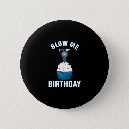 Birthday Celebration Gift Blow Me Its My Birthday  Button