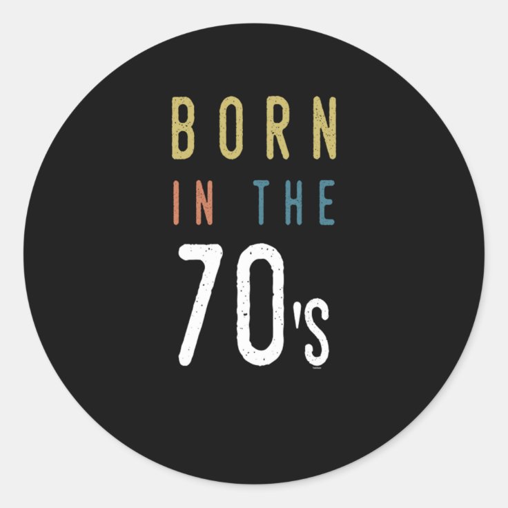 Birthday Celebration Gift Born In The 70s Vintage Classic Round Sticker