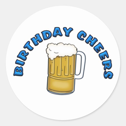 Birthday Cheers Classic Round Sticker | Zazzle