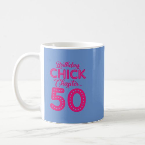 Birthday Chick Chapter 50 Year 50th Bday B Day Coffee Mug