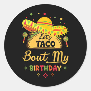 Birthday Cinco De Mayo Shirt Lets Taco About My Bi Classic Round Sticker
