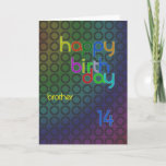 Birthday circles for brother aged 14 card<br><div class="desc">A design of circles with a font that fits between them. A birthday card with a masculine feel for a brother .</div>