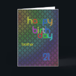 Birthday circles for brother aged 21 card<br><div class="desc">A design of circles with a font that fits between them. A birthday card with a masculine feel for a brother .</div>