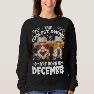 Birthday Cowboy Gnomes For Cowgirls Who Are Born I Sweatshirt
