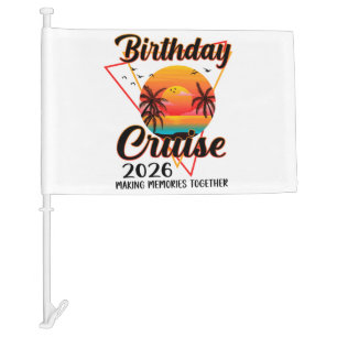 Birthday Cruise 2026 Making Memories Together Car Flag