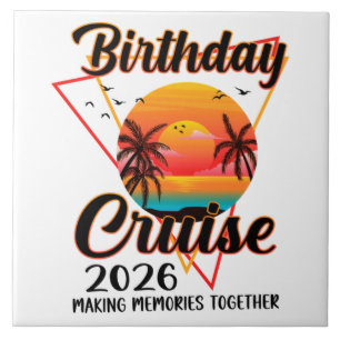 Birthday Cruise 2026 Making Memories Together  Ceramic Tile