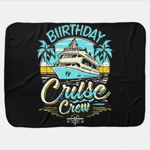 Birthday Cruise Crew Baby Blanket