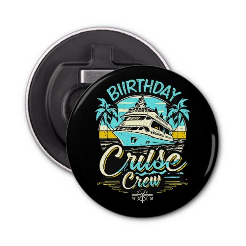 Birthday Cruise Crew Bottle Opener