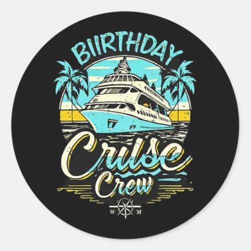 Birthday Cruise Crew Classic Round Sticker