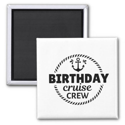 Birthday Cruise Crew  Magnet