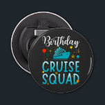 Birthday Cruise Squad Cruising Vacation Button Bottle Opener<br><div class="desc">Birthday Cruise Squad Cruising Vacation Funny Crew Graphic design Gift Button Bottle Opener Classic Collection.</div>