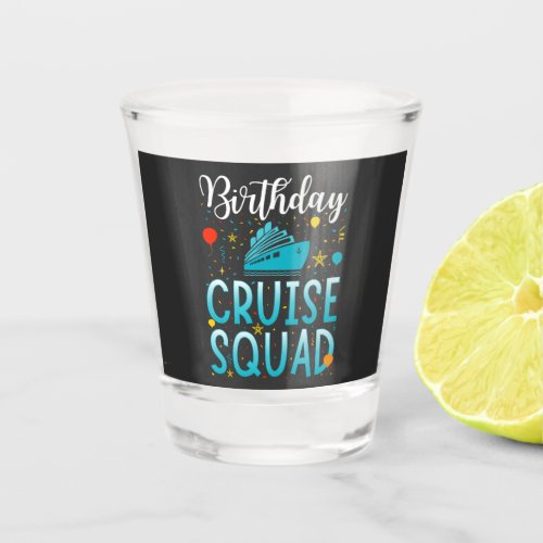 Birthday Cruise Squad Cruising Vacation Shot Glass