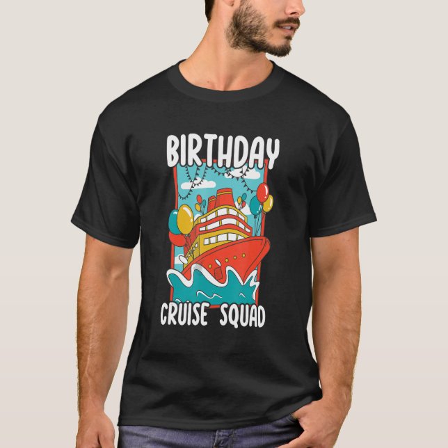Birthday Cruise Squad Funny Cruising for Birthday  T-Shirt (Front)