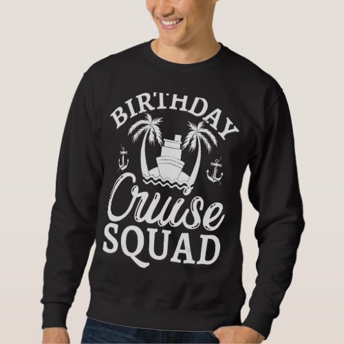 Birthday Cruise Squad Weekend Trip Birthday Cruise Sweatshirt