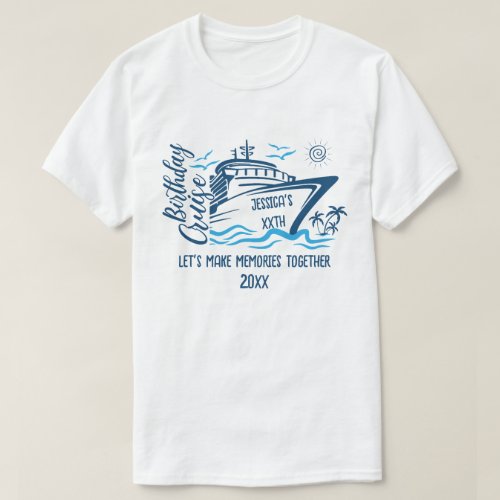 Birthday Cruise With Custom Name  Birthday Year T_Shirt