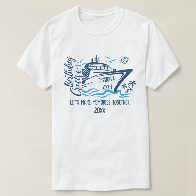 Birthday Cruise With Custom Name & Birthday Year T-Shirt (Design Front)