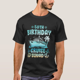 Birthday Cruising Party 50Th Birthday Cruise Squad T-Shirt
