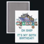 Birthday Cruising Personalized Oh Ship Magnet<br><div class="desc">This design may be personalized in the area provided by changing the photo and/or text. Or it can be customized by clicking Personalize this Template and then choosing the click to customize further option and delete or change the color of the background, add text, change the text color or style,...</div>